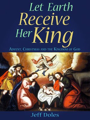 cover image of Let Earth Receive Her King